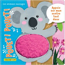 Les animaux sauvages : Pouet ! Pouet ! Appuie sur mon ventre tout doux : Livre cartonné