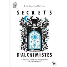 Secrets d'alchimistes : Apprenez à réaliser vos propres élixirs magiques