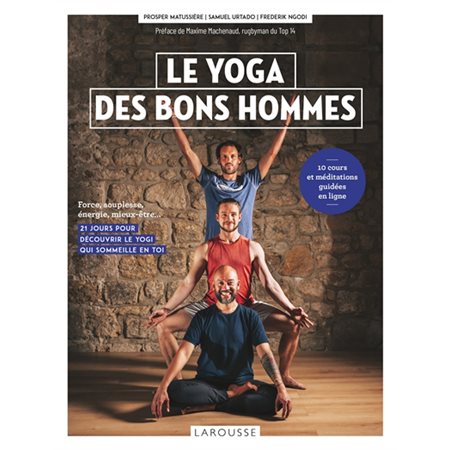 Le yoga des bons hommes : Force, souplesse, énergie, mieux-être ... : 21 jours pour découvrir le yogi qui sommeille en toi