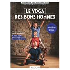 Le yoga des bons hommes : Force, souplesse, énergie, mieux-être ... : 21 jours pour découvrir le yogi qui sommeille en toi