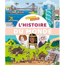 L'histoire du monde : De la préhistoire à nos jours : La grande aventure des hommes : Mon encyclo illustrée