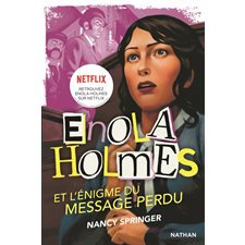 Les enquêtes d'Enola Holmes T.02 : Enola Holmes et l'énigme du message perdu : 12-14