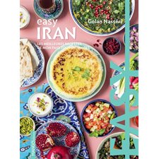Iran : Les meilleures recettes de mon pays tout en images : Easy : la cuisine tout en images