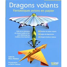 Dragons volants : Fantastiques avions en papier : 60 feuilles de papier origami, 56 pages de diagrammes, 10 dragons faciles à réaliser