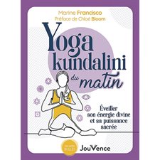 Yoga kundalini du matin : Éveiller son énergie divine et sa puissance sacrée