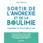Sortir de l'anorexie et de la boulimie