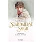 Scandaleuse Sarah : La folle vie de Sarah Bernhardt