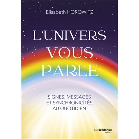 L'Univers vous parle : Signes, messages et synchronicités au quotidien