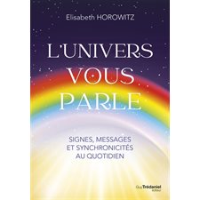 L'Univers vous parle : Signes, messages et synchronicités au quotidien