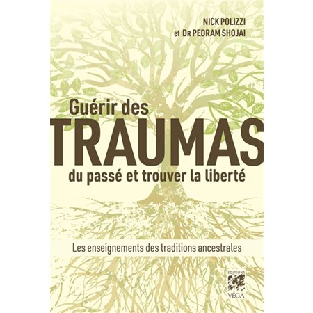 Guérir des traumas du passé et trouver la liberté : Les enseignements des traditions ancestrales