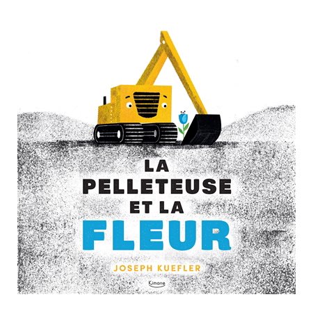 La pelleteuse et la fleur