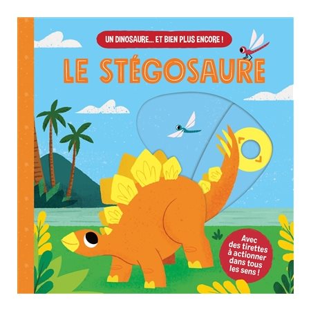 Le stégosaure : Un dinosaure ... et bien plus encore ! : Livre cartonné