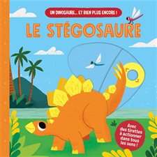 Le stégosaure : Un dinosaure ... et bien plus encore ! : Livre cartonné