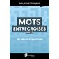 Mots entrecroisés T.02 : 255 grilles et solutions : Des jeux et des jeux