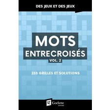 Mots entrecroisés T.02 : 255 grilles et solutions : Des jeux et des jeux