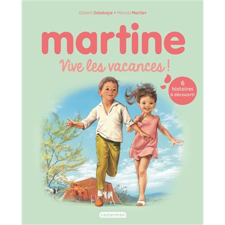 Martine : Vive les vacances ! : Martine fait du camping, en vacances, prend le train, et les lapins du jardin, à la mer, jardine.