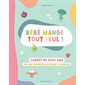 Bébé mange tout seul ! : Carnet de suivi DME : Vers une alimentation autonome et diversifiée