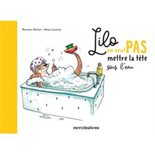 Lilo ne veut pas mettre la tête sous l'eau : Ne veut pas : Dès 3 ans : Couverture rigide : AVC
