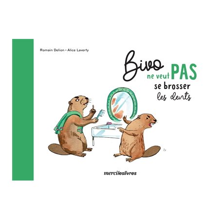 Bivo ne veut pas se brosser les dents : Ne veut pas : Dès 3 ans : Couverture rigide : AVC