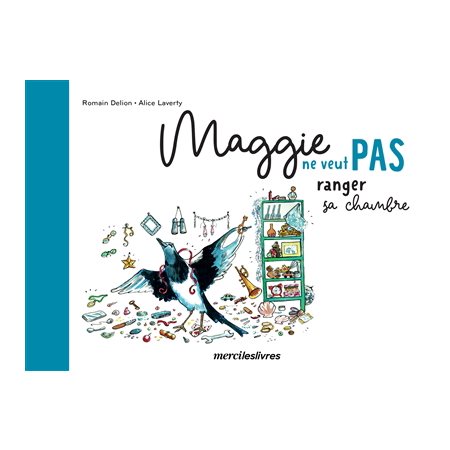 Maggie ne veut pas ranger sa chambre : Ne veut pas : Dès 3 ans : Couverture rigide : AVC