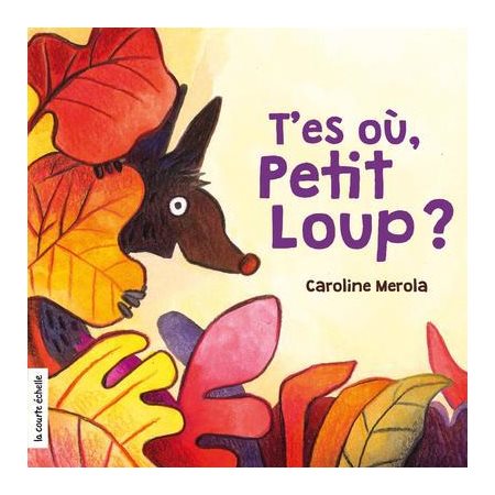 T'es où, Petit Loup ? : Livre cartonné