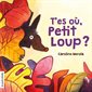 T'es où, Petit Loup ? : Livre cartonné
