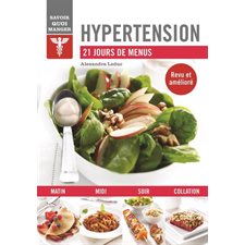 Hypertension : 21 jours de menus : Savoir quoi manger