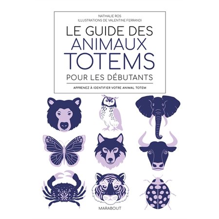 Le guide des animaux totems pour les débutants : Apprenez à identifier votre animal totem