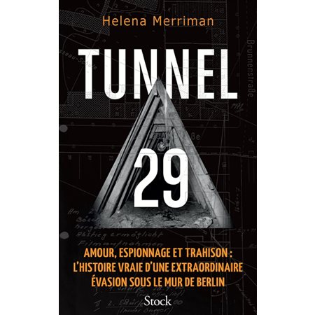 Tunnel 29 : Amour, espionnage et trahison : L'histoire vraie d'une extraordinaire évasion sous le mur de Berlin