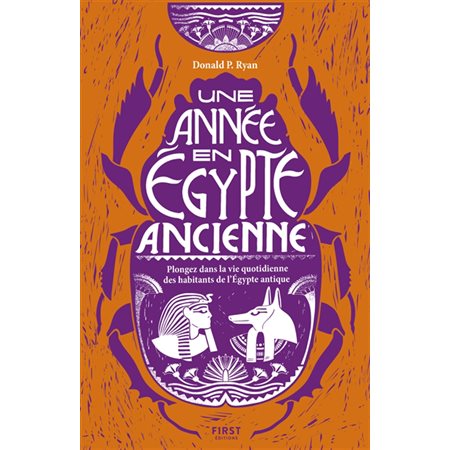 Une année en Egypte ancienne : Plongez dans la vie quotidienne des habitants de l'Egypte antique