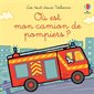 Où est mon camion de pompiers ? : Les tout-doux Usborne : Livre cartonné