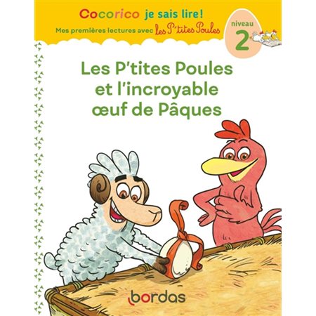 Les p'tites poules et l'incroyable oeuf de Pâques : Cocorico je sais lire !. Mes premières lectures avec les p'tites poules T.28 : Niveau 2