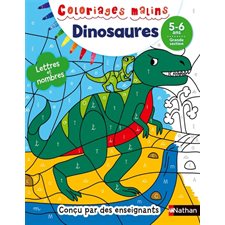 Dinosaures : Lettres et nombres : 5-6 ans, grande section : Coloriages malins