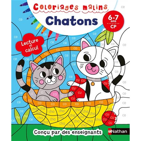 Les chatons : Lecture et calcul, 6-7 ans, CP : Coloriages malins