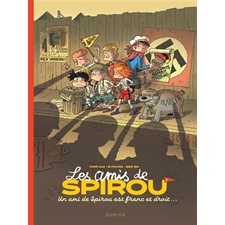 Un ami de Spirou est franc et droit ... : Bande dessinée : Les amis de Spirou
