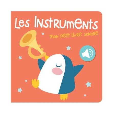 Les instruments : Mon petit livre sonore : Livre cartonné