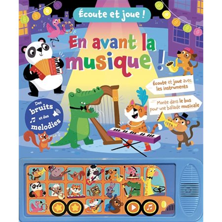 En avant la musique ! : Écoute et joue ! : Livre cartonné