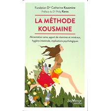 La méthode Kousmine : Alimentation saine, apport de vitamines et minéraux, hygiène intestinale, implications psychologiques