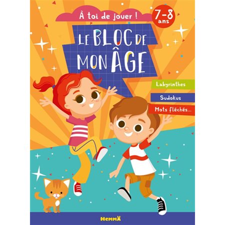 Le bloc de mon age (7-8 ans) : A toi de jouer ! (Enfants et chat) : Labyrinthes, Sudokus, Mots fléch