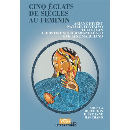 Cinq éclats de siècles au féminin