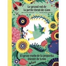 Le grand vol de la petite Dent-de-Lion : El gran vuelo de la pequeña Diente de León : Couverture rigide : CONTE