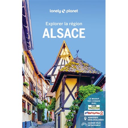 Alsace : Explorer la région (Lonely planet) : 4e édition