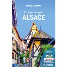 Alsace : Explorer la région (Lonely planet) : 4e édition