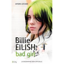 Billie Eilish : Bad girl : La biographie non-officielle