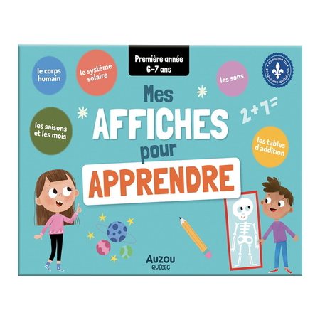 Mes affiches pour apprendre : Première année : 6-7 ans : Le corps humain; le système solaire; les saisons et les mois; les sons & les tables d'additions