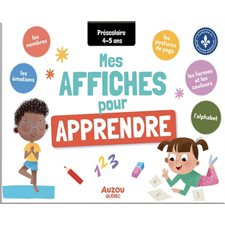 Mes affiches pour apprendre : Préscolaire : 4-5 ans : Les nombres; les émotions; les postures de yoga; les formes et les couleurs & l'alphabet