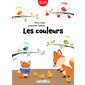 Les couleurs : Mon tout premier cahier : Dès 2 ans : Mes tout premiers apprentissages