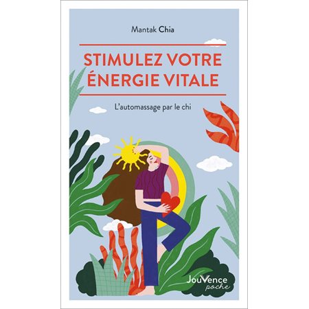 Stimulez votre énergie vitale (FP) : L'automassage par le chi