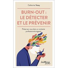 Burn-out (FP) : Le détecter et le prévenir : Préservez-vous dans un contexte professionnel exigeant
