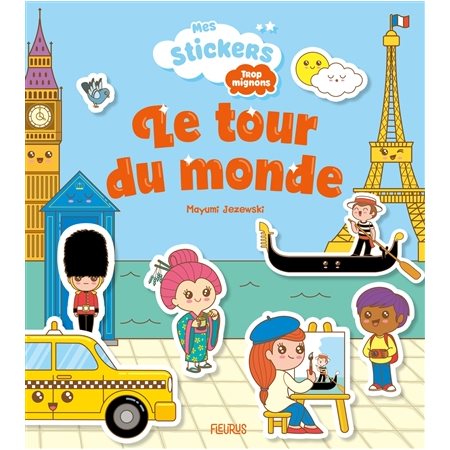 Le tour du monde : Mes stickers trop mignons : Plus de 60 stickers repositionnables !